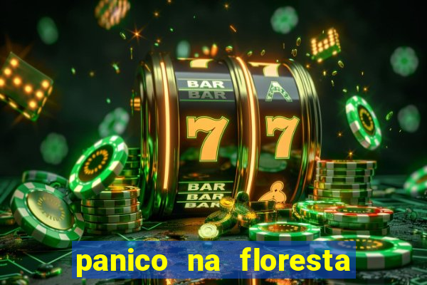 panico na floresta 4 filme completo dublado mega filmes